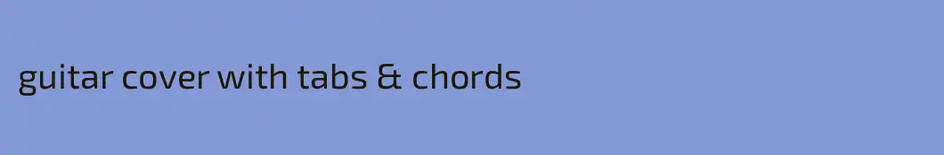 guitar cover with tabs & chords